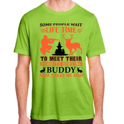 Some People Wait Life Time To Meet Their Favorite Hunting Buddy Mine Calls Me Da Adult ChromaSoft Performance T-Shirt