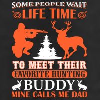 Some People Wait Life Time To Meet Their Favorite Hunting Buddy Mine Calls Me Da Cool Comfort Performance Bucket Hat