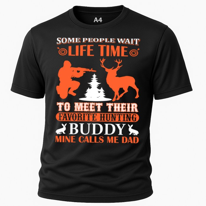 Some People Wait Life Time To Meet Their Favorite Hunting Buddy Mine Calls Me Da Cooling Performance Crew T-Shirt