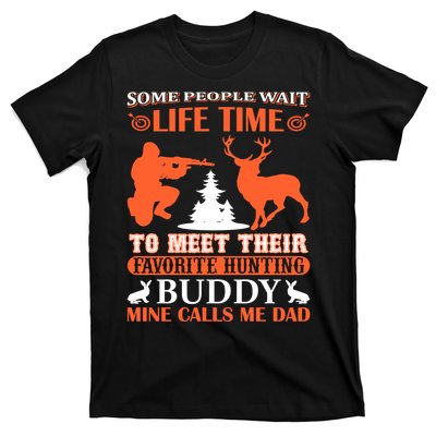 Some People Wait Life Time To Meet Their Favorite Hunting Buddy Mine Calls Me Da T-Shirt