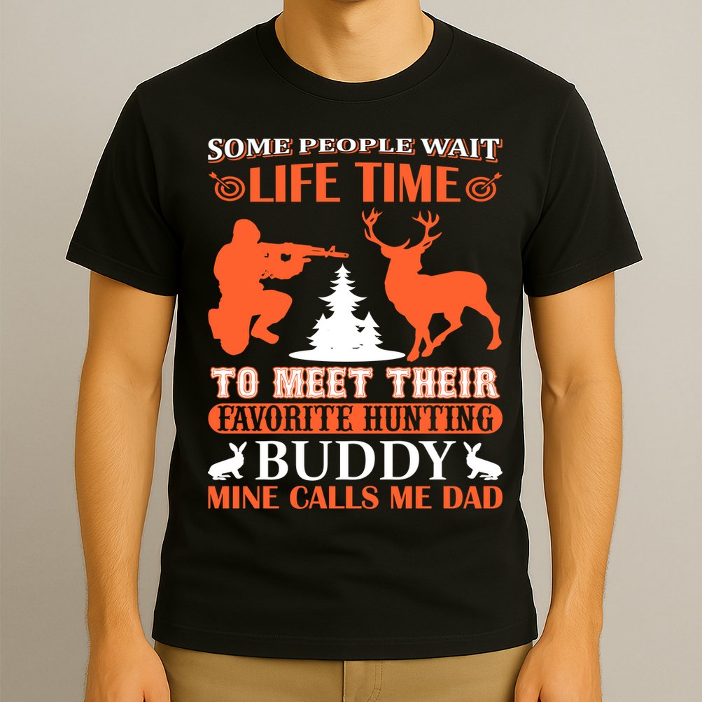 Some People Wait Life Time To Meet Their Favorite Hunting Buddy Mine Calls Me Da T-Shirt