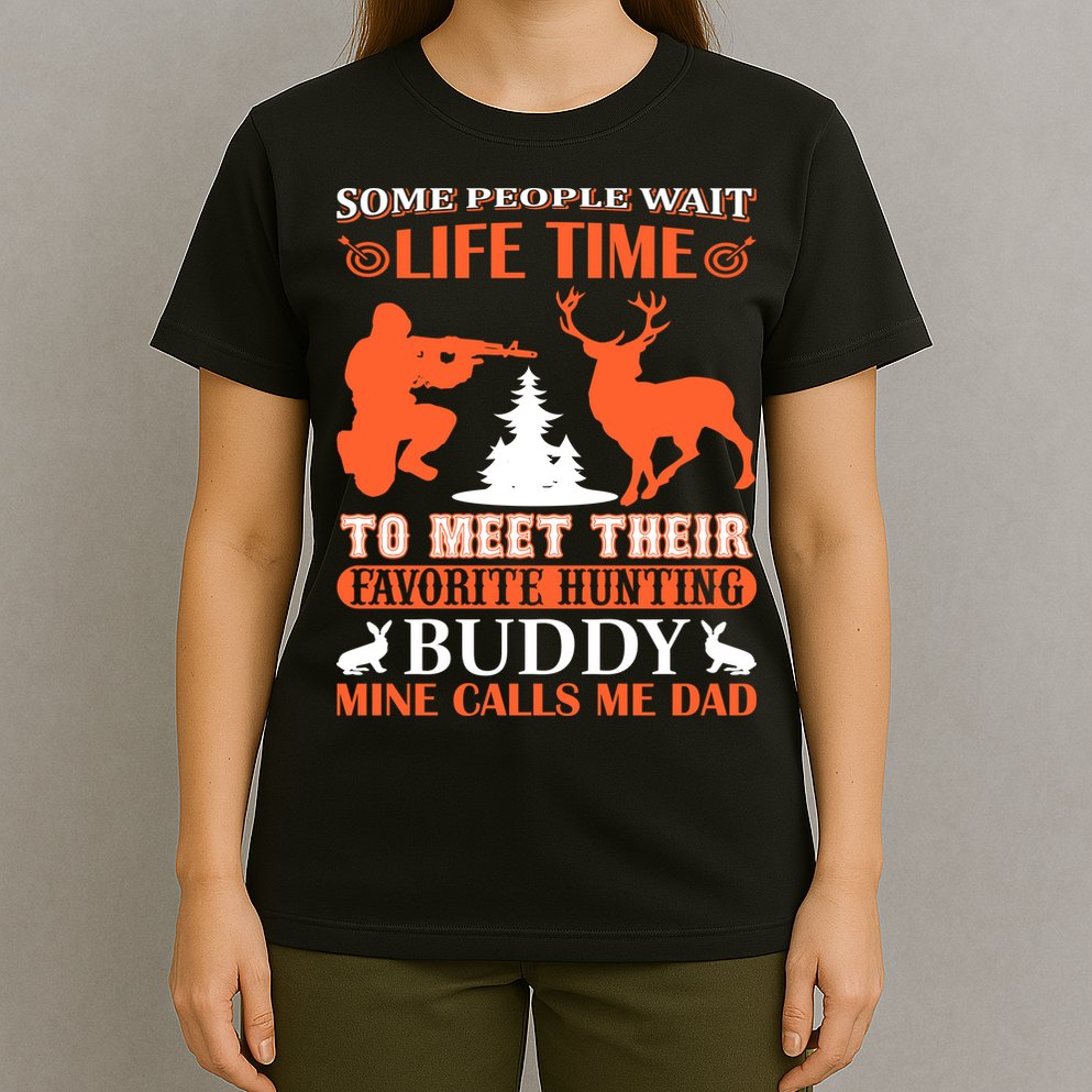 Some People Wait Life Time To Meet Their Favorite Hunting Buddy Mine Calls Me Da T-Shirt
