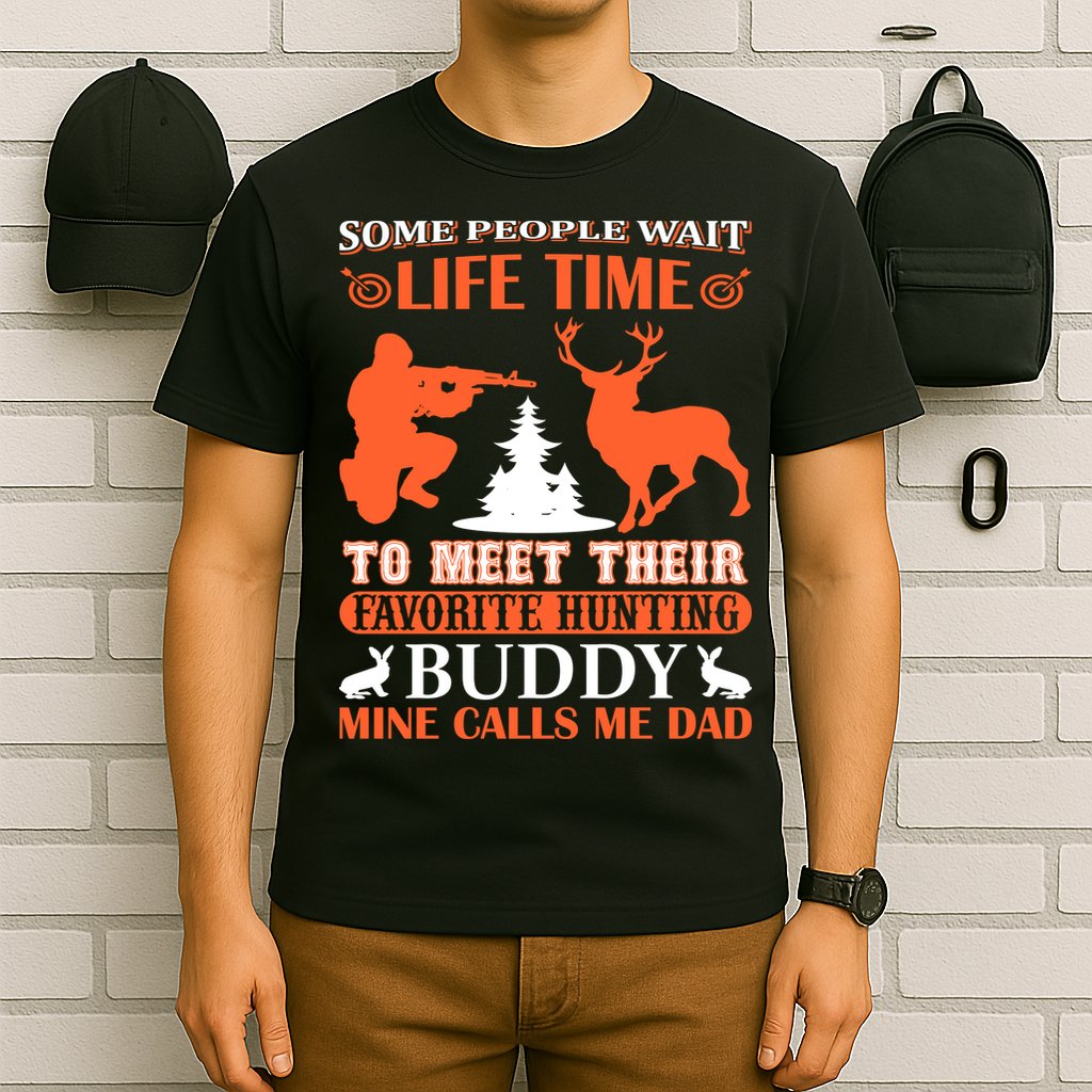 Some People Wait Life Time To Meet Their Favorite Hunting Buddy Mine Calls Me Da T-Shirt