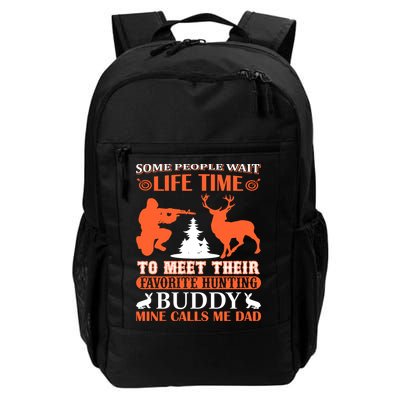 Some People Wait Life Time To Meet Their Favorite Hunting Buddy Mine Calls Me Da Backpack