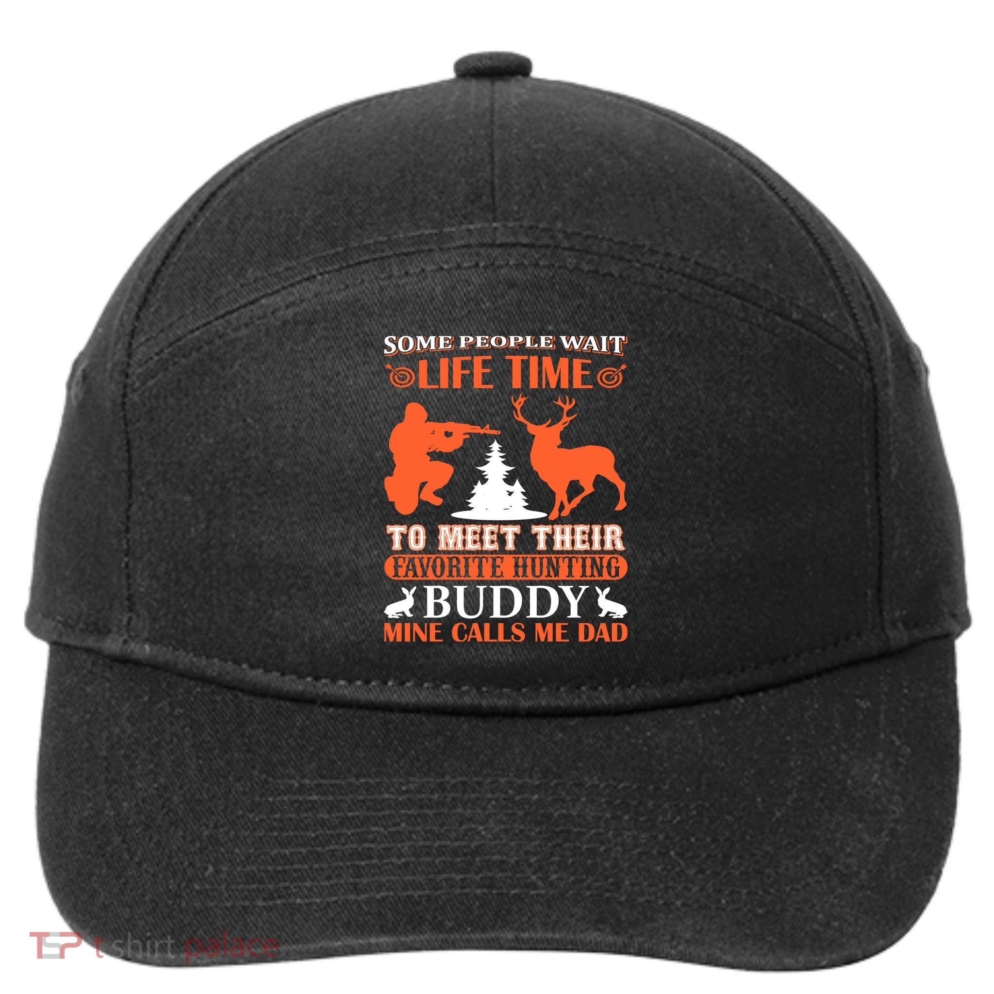 Some People Wait Life Time To Meet Their Favorite Hunting Buddy Mine Calls Me Da 7-Panel Snapback Hat