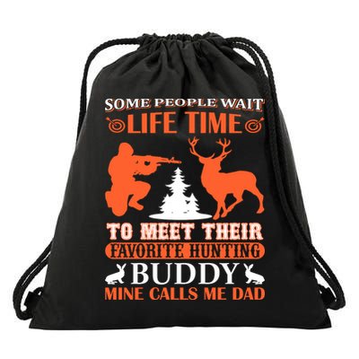 Some People Wait Life Time To Meet Their Favorite Hunting Buddy Mine Calls Me Da Drawstring Bag