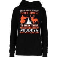 Some People Wait Life Time To Meet Their Favorite Hunting Buddy Mine Calls Me Da Womens Funnel Neck Pullover Hood