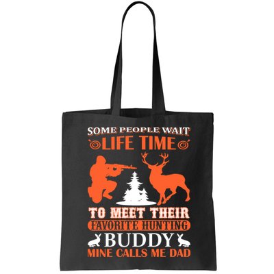 Some People Wait Life Time To Meet Their Favorite Hunting Buddy Mine Calls Me Da Bag