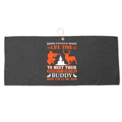 Some People Wait Life Time To Meet Their Favorite Hunting Buddy Mine Calls Me Da Large Microfiber Waffle Golf Towel