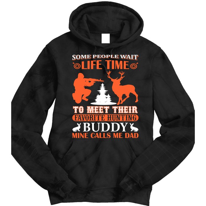 Some People Wait Life Time To Meet Their Favorite Hunting Buddy Mine Calls Me Da Tie Dye Hoodie