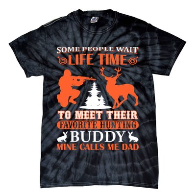Some People Wait Life Time To Meet Their Favorite Hunting Buddy Mine Calls Me Da Tie-Dye T-Shirt