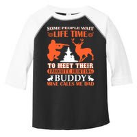 Some People Wait Life Time To Meet Their Favorite Hunting Buddy Mine Calls Me Da Toddler Fine Jersey T-Shirt