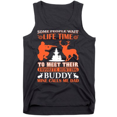 Some People Wait Life Time To Meet Their Favorite Hunting Buddy Mine Calls Me Da Tank Top