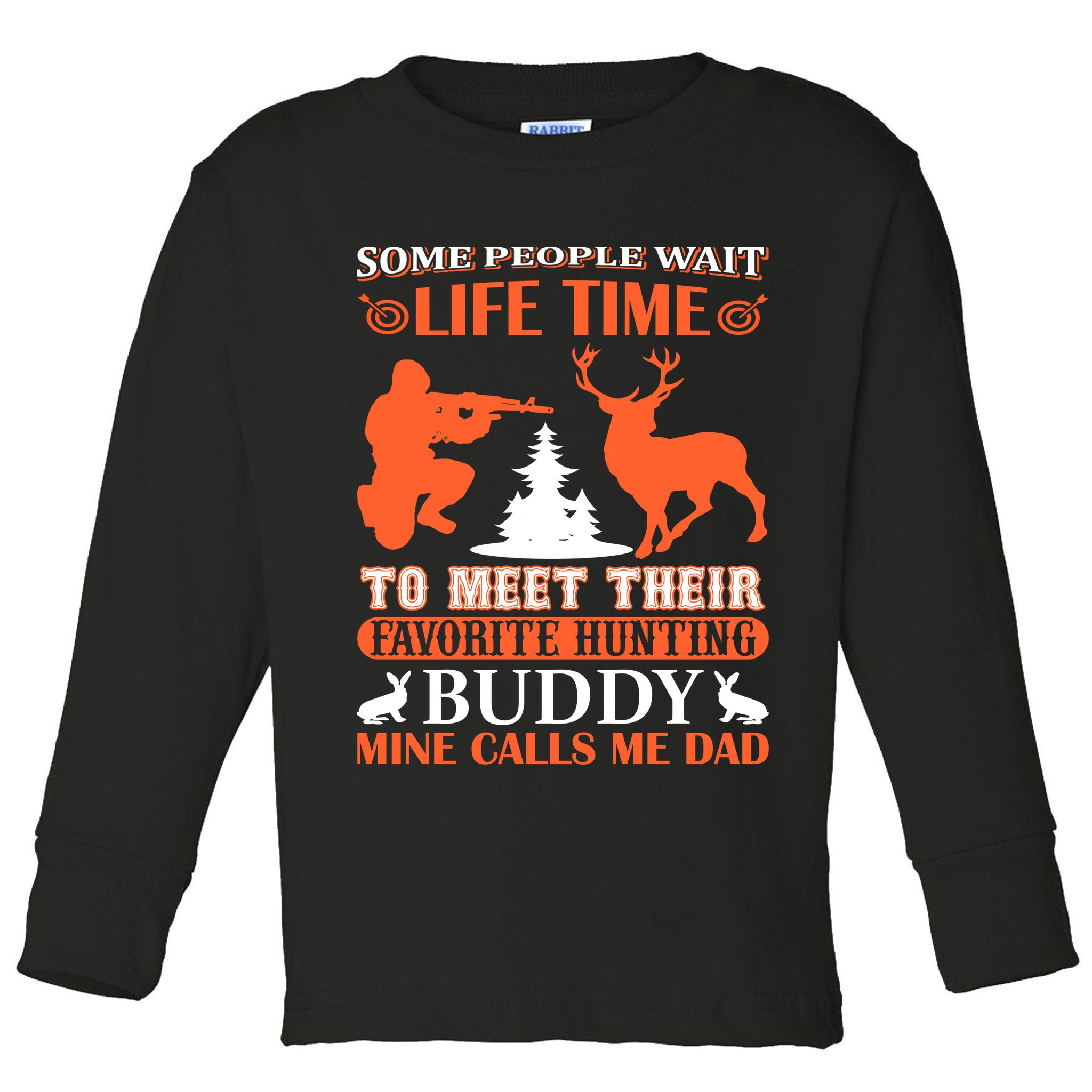 Some People Wait Life Time To Meet Their Favorite Hunting Buddy Mine Calls Me Da Toddler Long Sleeve Shirt