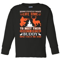 Some People Wait Life Time To Meet Their Favorite Hunting Buddy Mine Calls Me Da Toddler Long Sleeve Shirt