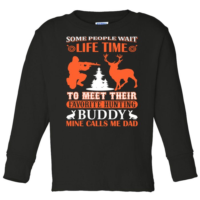 Some People Wait Life Time To Meet Their Favorite Hunting Buddy Mine Calls Me Da Toddler Long Sleeve Shirt