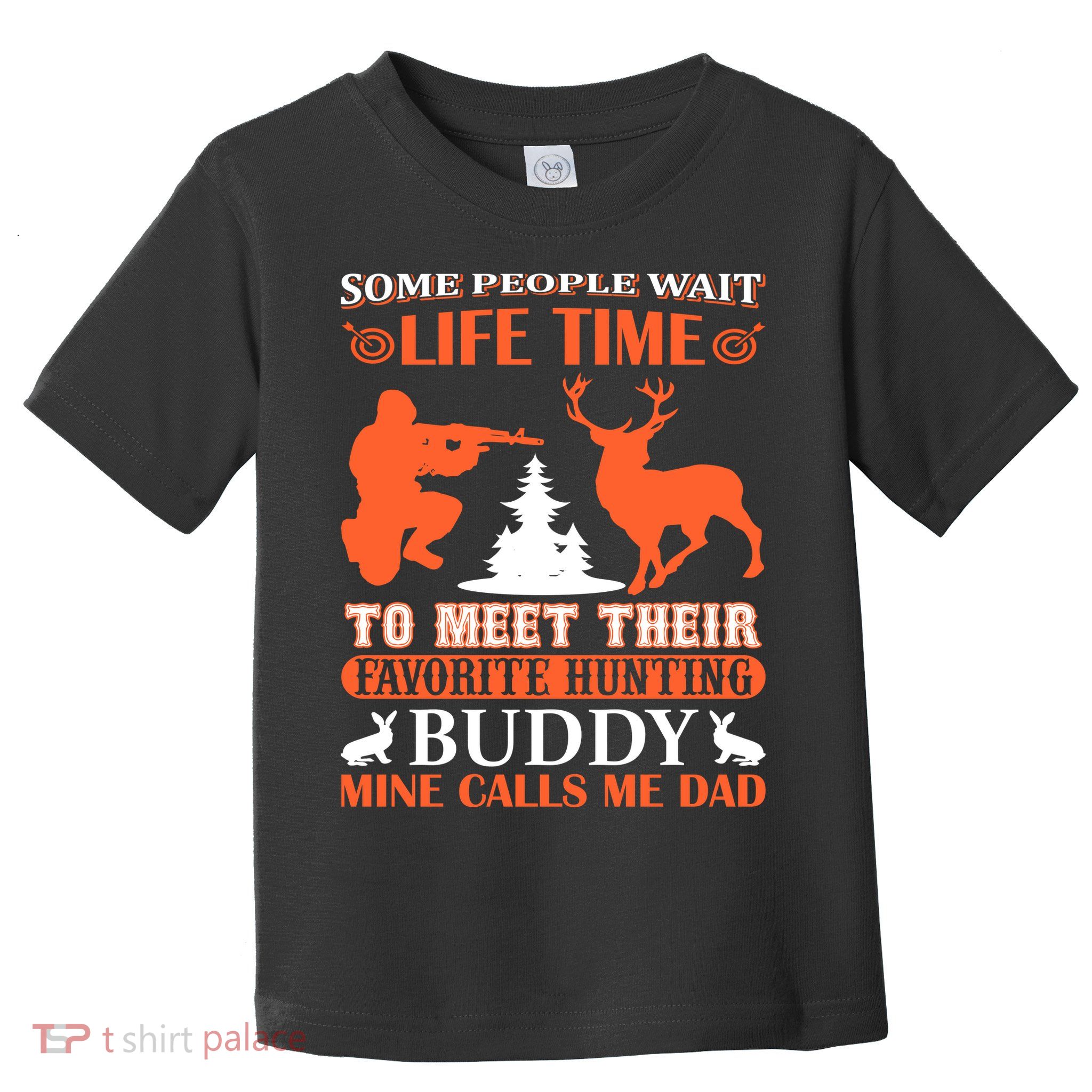 Some People Wait Life Time To Meet Their Favorite Hunting Buddy Mine Calls Me Da Toddler T-Shirt