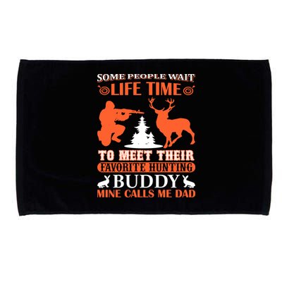 Some People Wait Life Time To Meet Their Favorite Hunting Buddy Mine Calls Me Da Microfiber Hand Towel