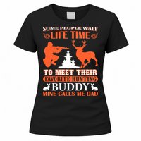 Some People Wait Life Time To Meet Their Favorite Hunting Buddy Mine Calls Me Da Women's T-Shirt