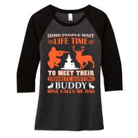 Some People Wait Life Time To Meet Their Favorite Hunting Buddy Mine Calls Me Da Women's Tri-Blend 3/4-Sleeve Raglan Shirt