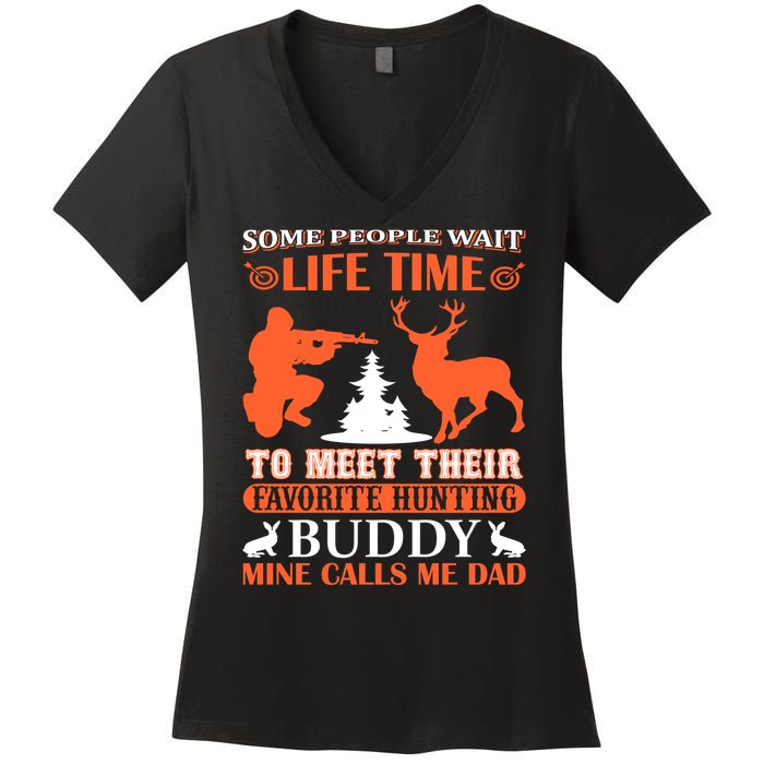 Some People Wait Life Time To Meet Their Favorite Hunting Buddy Mine Calls Me Da Women's V-Neck T-Shirt