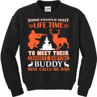 Some People Wait Life Time To Meet Their Favorite Hunting Buddy Mine Calls Me Da Kids Sweatshirt