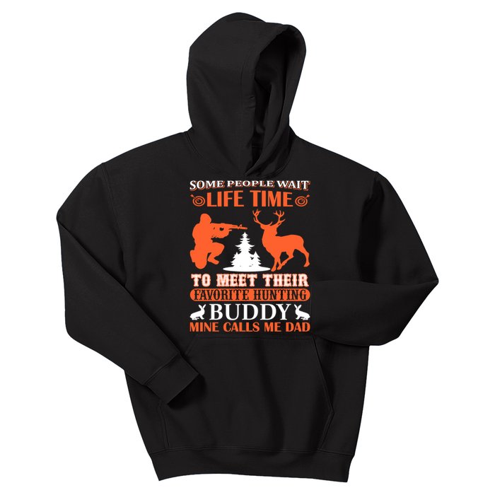 Some People Wait Life Time To Meet Their Favorite Hunting Buddy Mine Calls Me Da Kids Hoodie