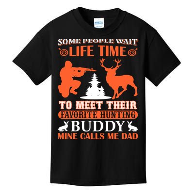 Some People Wait Life Time To Meet Their Favorite Hunting Buddy Mine Calls Me Da Kids T-Shirt