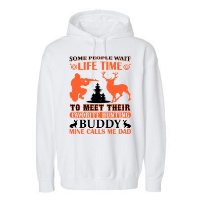 Some People Wait Life Time To Meet Their Favorite Hunting Buddy Mine Calls Me Da Garment-Dyed Fleece Hoodie