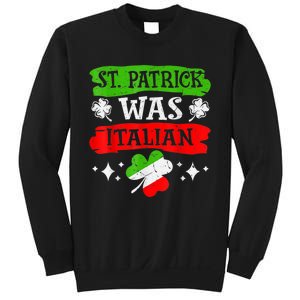 St. Patrick Was Italian St. Patrick's Day Funny Gift Sweatshirt