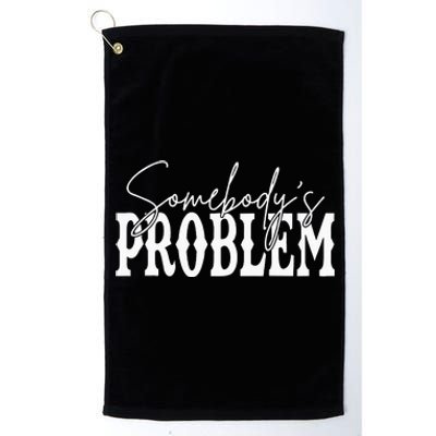 Somebodys Problem Western Country Cowboy Morgan Fan Platinum Collection Golf Towel