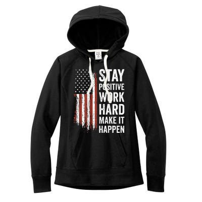 Stay Positive Work Hard Make It Happen Motivation Women's Fleece Hoodie