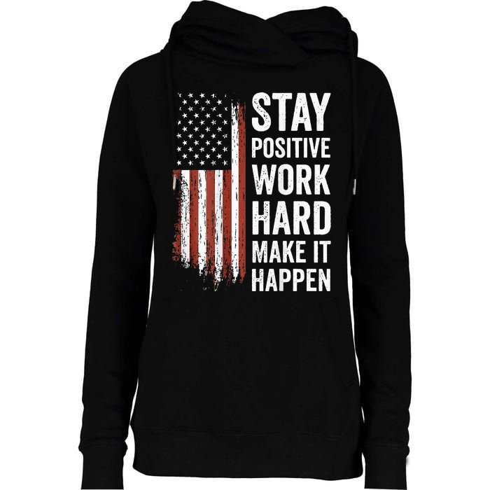 Stay Positive Work Hard Make It Happen Motivation Womens Funnel Neck Pullover Hood