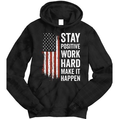 Stay Positive Work Hard Make It Happen Motivation Tie Dye Hoodie