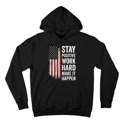 Stay Positive Work Hard Make It Happen Motivation Tall Hoodie