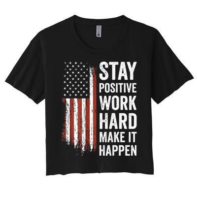 Stay Positive Work Hard Make It Happen Motivation Women's Crop Top Tee