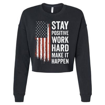 Stay Positive Work Hard Make It Happen Motivation Cropped Pullover Crew