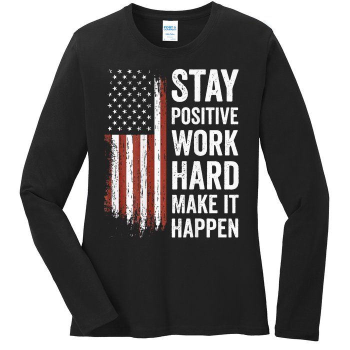 Stay Positive Work Hard Make It Happen Motivation Ladies Long Sleeve Shirt