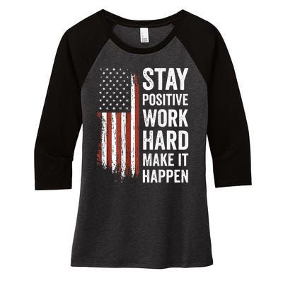 Stay Positive Work Hard Make It Happen Motivation Women's Tri-Blend 3/4-Sleeve Raglan Shirt