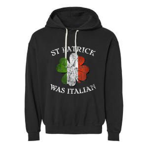 St Patrick Was Italian St Patrick's Day Garment-Dyed Fleece Hoodie