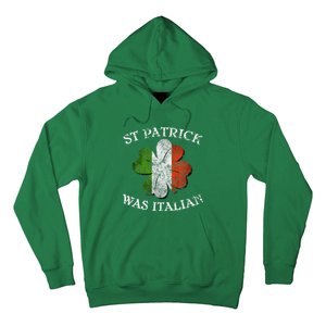 St Patrick Was Italian St Patrick's Day Hoodie