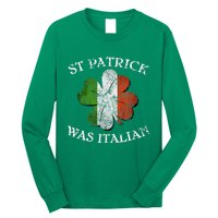 St Patrick Was Italian St Patrick's Day Long Sleeve Shirt