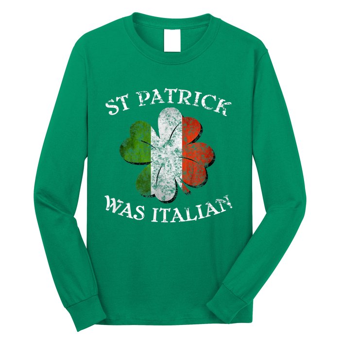 St Patrick Was Italian St Patrick's Day Long Sleeve Shirt