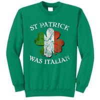 St Patrick Was Italian St Patrick's Day Sweatshirt