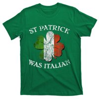 St Patrick Was Italian St Patrick's Day T-Shirt