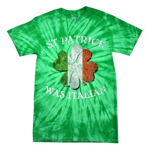 St Patrick Was Italian St Patrick's Day Tie-Dye T-Shirt