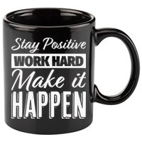 Stay Positive Work Hard Make It Happen Motivational 11oz C Handle Ceramic Mug