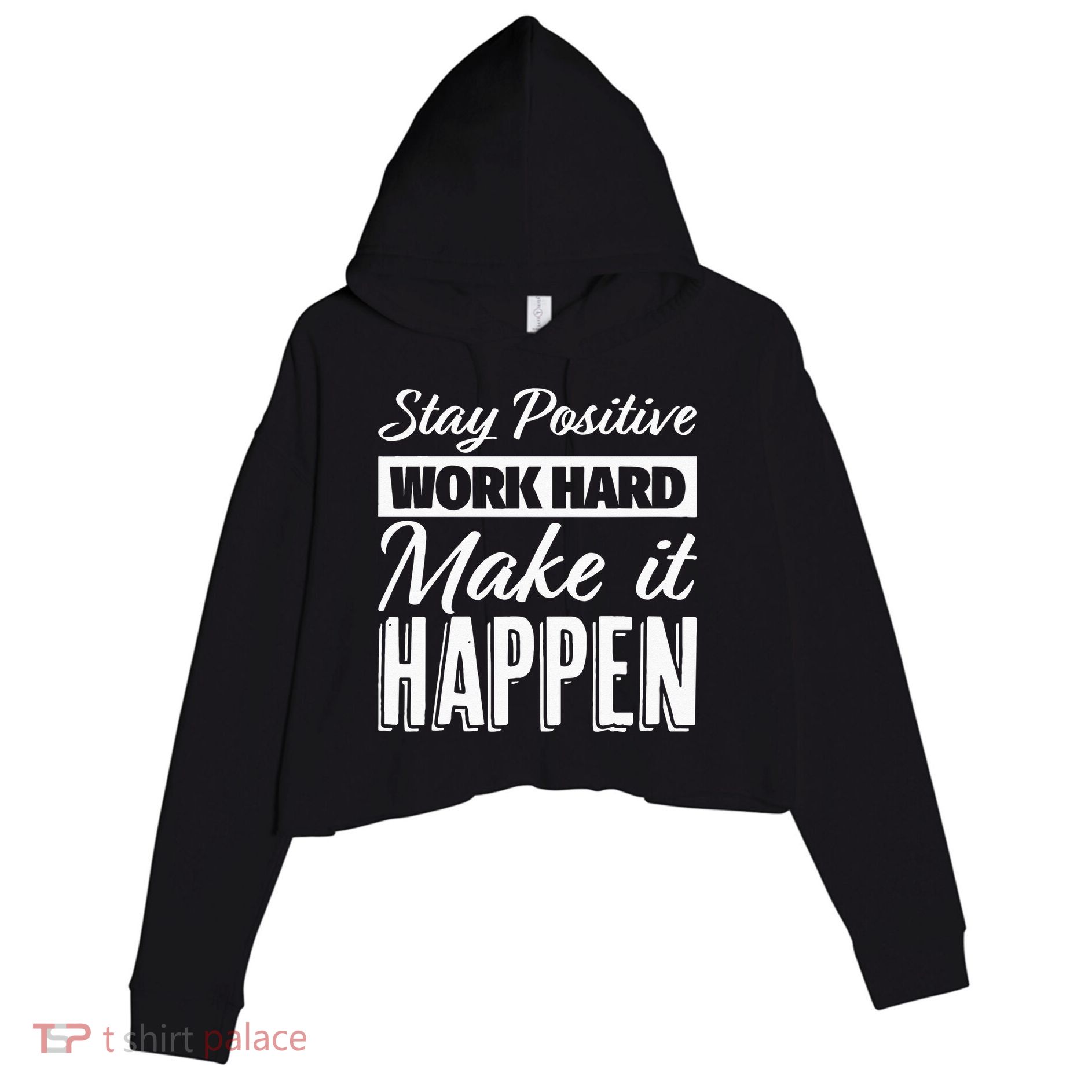 Stay Positive Work Hard Make It Happen Motivational Crop Fleece Hoodie