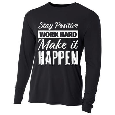 Stay Positive Work Hard Make It Happen Motivational Cooling Performance Long Sleeve Crew