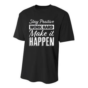 Stay Positive Work Hard Make It Happen Motivational Youth Performance Sprint T-Shirt